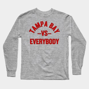 Tampa Bay vs. Everybody! Long Sleeve T-Shirt